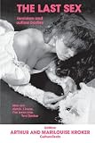 Kroker, Arthur: The Last Sex: Feminism and Outlaw Bodies Kroker, Arthur: The Last Sex: Feminism and Outlaw Bodies