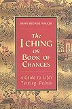 Walker, Brian Browne: The I Ching or Book of Changes: A Guide to Life's Turning Points Walker, Brian Browne: The I Ching or Book of Changes: A Guide to Life's Turning Points