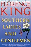 King, Florence: Southern Ladies and Gentlemen King, Florence: Southern Ladies and Gentlemen