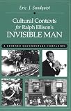 Sundquist, Eric J.: Cultural Contexts for Ralph Ellison's Invisible Man: A Bedford Documentary Companion Sundquist, Eric J.: Cultural Contexts for Ralph Ellison's Invisible Man: A Bedford Documentary Companion