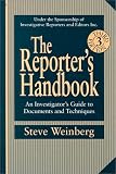 Weinberg, Steve: The Reporter's Handbook: An Investigator's Guide to Documents and Techniques Weinberg, Steve: The Reporter's Handbook: An Investigator's Guide to Documents and Techniques