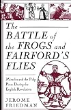 Friedman, Jerome: The Battle of the Frogs and Fairford's Flies: Miracles and the Pulp Press During the English Revolution Friedman, Jerome: The Battle of the Frogs and Fairford's Flies: Miracles and the Pulp Press During the English Revolution