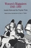 Walker: Women's Magazines 1940-1960: Gender Roles and the Popular Press Walker: Women's Magazines 1940-1960: Gender Roles and the Popular Press