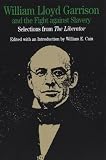 Cain, William E.: William Lloyd Garrison and the Fight Against Slavery: Selections from the Liberator Cain, William E.: William Lloyd Garrison and the Fight Against Slavery: Selections from the Liberator