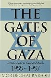 Bar-On, Mordechai: The Gates of Gaza: Israel's Road to Suez and Back, 1955-1957 Bar-On, Mordechai: The Gates of Gaza: Israel's Road to Suez and Back, 1955-1957