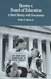 Martin, Waldo E.: Brown V. Board of Education: A Brief History With Documents
