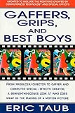 Taub, Eric: Gaffers, Grips, and Best Boys Taub, Eric: Gaffers, Grips, and Best Boys