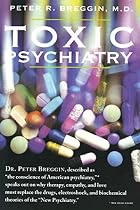 Toxic Psychiatry: Why Therapy, Empathy and&hellip;