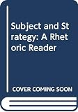 Rosa, Alfred F.: Subject and Strategy: A Rhetoric Reader