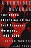 De Zayas, Alfred-Maurice: A Terrible Revenge: The Ethnic Cleansing of the East European Germans, 1944-1950