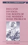 Hughes, Michael: Ireland Divided: The Roots of the Modern Irish Problem