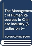 Warner, Malcolm: The Management of Human Resources in Chinese Industry Warner, Malcolm: The Management of Human Resources in Chinese Industry