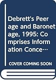 Kidd, Charles: Debrett's Peerage and Baronetage, 1995: Comprises Information Concerning the Royal Family, Peerage and Baronetage Kidd, Charles: Debrett's Peerage and Baronetage, 1995: Comprises Information Concerning the Royal Family, Peerage and Baronetage