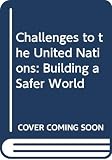 Childers, Erskine: Challenges to the United Nations: Building a Safer World Childers, Erskine: Challenges to the United Nations: Building a Safer World