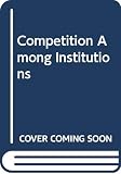Gerken, Luder: Competition Among Institutions Gerken, Luder: Competition Among Institutions