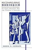 Schwarz, Daniel R.: Reconfiguring Modernism: Explorations in the Relationship Between Modern Art and Modern Literature