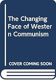 Childs, David: The Changing Face of Western Communism Childs, David: The Changing Face of Western Communism