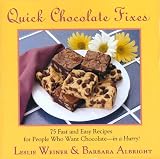 Weiner, Leslie: Quick Chocolate Fixes : 75 Fast and Easy Recipes for People Who Want Chocolate - In a Hurry!