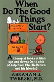 Twerski, Abraham J.: When Do the Good Things Start