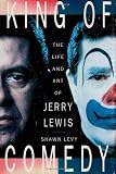 Levy, Shawn: King of Comedy: The Life and Art of Jerry Lewis Levy, Shawn: King of Comedy: The Life and Art of Jerry Lewis