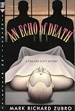 Zubro, Mark Richard: An Echo of Death : A Tom and Scott Mystery