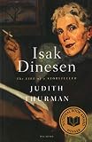 Thurman, Judith: Isak Dinesen: The Life of a Storyteller