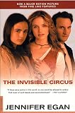 Egan, Jennifer: The Invisible Circus : A Novel
