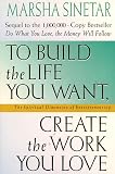 Sinetar, Marsha: To Build the Life You Want, Create the Work You Love: The Spiritual Dimension of Entrepreneuring Sinetar, Marsha: To Build the Life You Want, Create the Work You Love: The Spiritual Dimension of Entrepreneuring