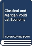 Bradley, Ian: Classical and Marxian Political Economy Bradley, Ian: Classical and Marxian Political Economy