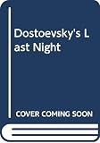 Dail, Laura C.: Dostoevsky's Last Night