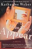 Weber, Katharine: Objects in Mirror Are Closer Than They Appear: A Novel