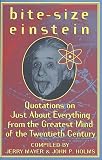 Mayer, Jerry: Bite-Size Einstein: Quotations on Just about Everything from the Greatest Mind of the Twentieth Century Mayer, Jerry: Bite-Size Einstein: Quotations on Just about Everything from the Greatest Mind of the Twentieth Century