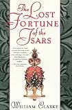 Clarke, William: The Lost Fortune of the Tsars