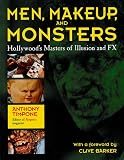 Timpone, Anthony: Men, Makeup and Monsters: Hollywood's Masters of Illustion and FX