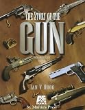Hogg, Ian V.: The Story of the Gun Hogg, Ian V.: The Story of the Gun