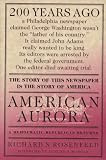 American Aurora: A Democratic-Republican Returns The Suppressed History of Our Nation's Beginnings and the Heroic Newspaper That Tried to Report It (0312150520) by Duane, William Duane, William: American Aurora: A Democratic-Republican Returns The Suppressed History of Our Nation's Beginnings and the Heroic Newspaper That Tried to Report It