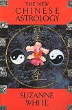 White, Suzanne: New Chinese Astrology White, Suzanne: New Chinese Astrology