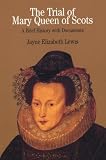 Lewis, Jayne: Trail of Mary Queen of Scots Lewis, Jayne: Trail of Mary Queen of Scots