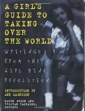 Taormino, Tristan: Girl's Guide to Taking over the World: Writings from the Girl Zine Revolution Taormino, Tristan: Girl's Guide to Taking over the World: Writings from the Girl Zine Revolution