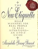 Stewart, Marjabelle Young: The New Etiquette: Real Manners for Real People in Real Situations--an A-to-Z Guide Stewart, Marjabelle Young: The New Etiquette: Real Manners for Real People in Real Situations--an A-to-Z Guide