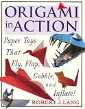 Lang, Robert J.: Origami in Action: Paper Toys That Fly, Flap, Gobble, and Inflate! Lang, Robert J.: Origami in Action: Paper Toys That Fly, Flap, Gobble, and Inflate!
