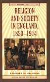 McLeod, Hugh: Religion and Society in England: 1850-1914 McLeod, Hugh: Religion and Society in England: 1850-1914