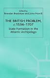 Morrill, John: The British Problem, C. 1534-1707: State Formation in the Atlantic Archipelago Morrill, John: The British Problem, C. 1534-1707: State Formation in the Atlantic Archipelago
