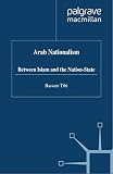 Tibi, Bassam: Arab Nationalism: Between Islam and the Nation-State Tibi, Bassam: Arab Nationalism: Between Islam and the Nation-State