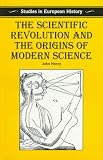 Henry, John: The Scientific Revolution and the Origins of Modern Science