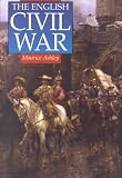 Ashley, Maurice: The English Civil War Ashley, Maurice: The English Civil War