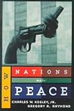 Kegley, Charles W.: How Nations Make Peace