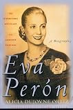 Ortiz, Alicia Dujovne: Eva Peron : A Biography