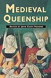 Parsons, John Carmi: Medieval Queenship