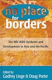 United Nations Development Programme: No Place for Borders: The HIV/Aids Epidemic And Development in Asia And the Pacific